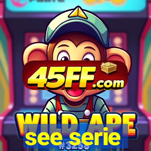 see serie